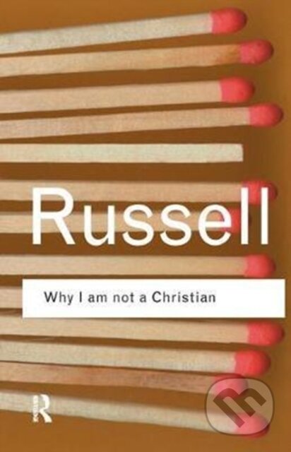 Kniha: Why I am not a Christian (Bertrand Russell). Routledge, 2017 Kniha: Why I am not a Christian (Bertrand Russell). Routledge, 2017