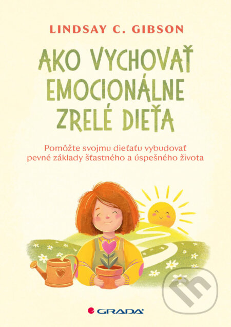 E-kniha: Ako vychovať emocionálne zrelé dieťa (Lindsay Gibson). Grada, 2026 E-kniha: Ako vychovať emocionálne zrelé dieťa (Lindsay Gibson). Grada, 2026