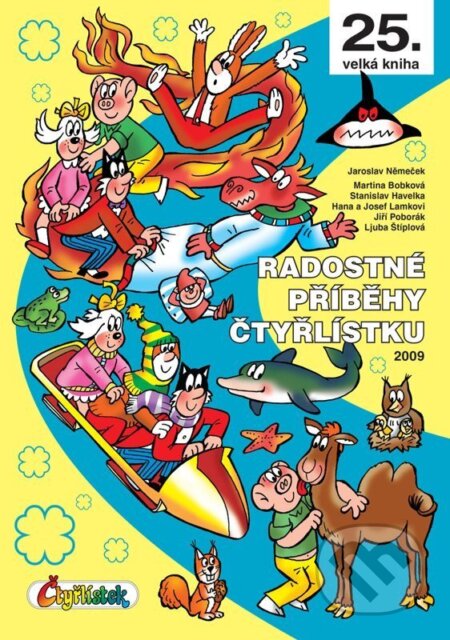 Kniha: Radostné příběhy Čtyřlístku 2009 / 25. velká kniha (Ljuba Štíplová, Stanislav Havelka, Josef Lamka, Hana Lamková, Martina Bobková a Jiří Poborák). Čtyřlístek, 2026 Kniha: Radostné příběhy Čtyřlístku 2009 / 25. velká kniha (Ljuba Štíplová, Stanislav Havelka, Josef Lamka, Hana Lamková, Martina Bobková a Jiří Poborák). Čtyřlístek, 2026