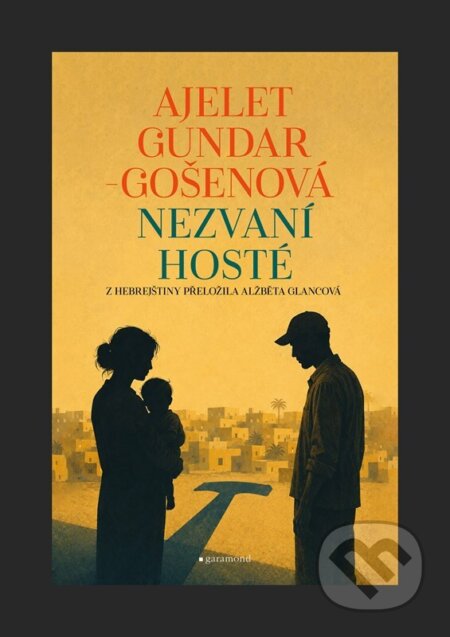 Kniha: Nezvaní hosté (Ajelet Gundar-Gošenová). Garamond, 2026 Kniha: Nezvaní hosté (Ajelet Gundar-Gošenová). Garamond, 2026
