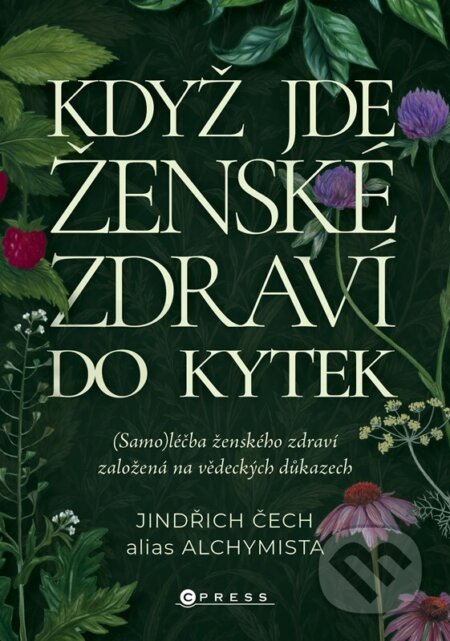 Kniha: Když jde ženské zdraví do kytek (Jindřich Čech). CPRESS, 2026 Kniha: Když jde ženské zdraví do kytek (Jindřich Čech). CPRESS, 2026