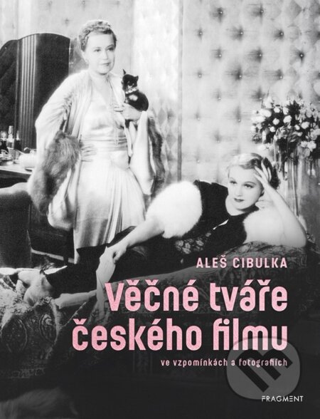 Kniha: Věčné tváře českého filmu ve vzpomínkách a fotografiích (Aleš Cibulka). Fragment, 2026 Kniha: Věčné tváře českého filmu ve vzpomínkách a fotografiích (Aleš Cibulka). Fragment, 2026