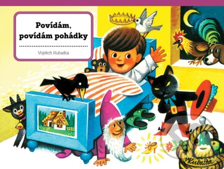 Kniha: Povídám, povídám pohádky (Vojtěch Kubašta). Albatros CZ, 2026 Kniha: Povídám, povídám pohádky (Vojtěch Kubašta). Albatros CZ, 2026