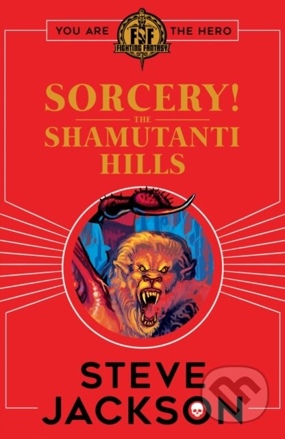 Kniha: Fighting Fantasy: Sorcery! The Shamutanti Hills (Steve Jackson). Scholastic, 2018 Kniha: Fighting Fantasy: Sorcery! The Shamutanti Hills (Steve Jackson). Scholastic, 2018