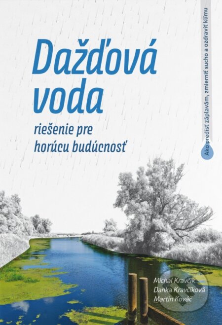 Kniha: Dažďová voda - riešenie pre horúcu budúcnosť (Martin Kováč, Danka Kravčíková a Michal Kravčík). EQUILIBRIA, 2026 Kniha: Dažďová voda - riešenie pre horúcu budúcnosť (Martin Kováč, Danka Kravčíková a Michal Kravčík). EQUILIBRIA, 2026