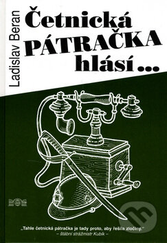 Kniha: Četnická pátračka hlásí ... (Ladislav Beran). J&M Písek, 2006 Kniha: Četnická pátračka hlásí ... (Ladislav Beran). J&M Písek, 2006