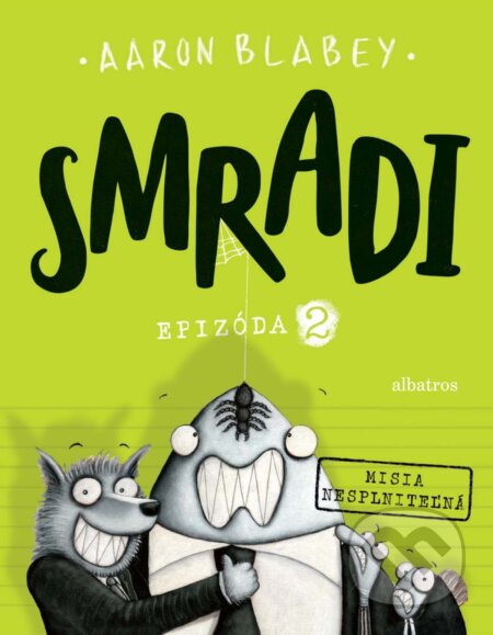 Kniha: Smradi: Epizóda 2 (Aaron Blabey). Albatros SK, 2018 Kniha: Smradi: Epizóda 2 (Aaron Blabey). Albatros SK, 2018
