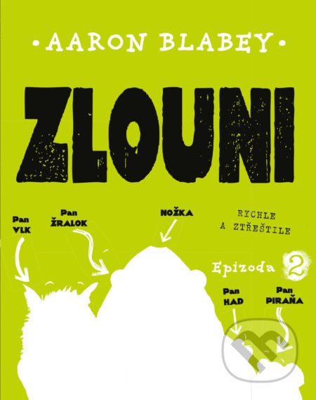Kniha: Zlouni: Epizoda 2 (Aaron Blabey). CPRESS, 2018 Kniha: Zlouni: Epizoda 2 (Aaron Blabey). CPRESS, 2018