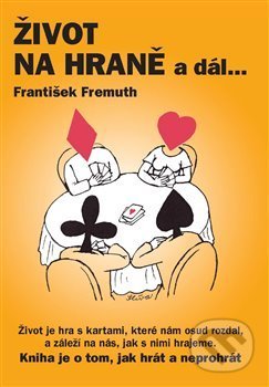 Kniha: Život na hraně a dál ... (František Fremuth). HTF Praha, 2013 Kniha: Život na hraně a dál ... (František Fremuth). HTF Praha, 2013