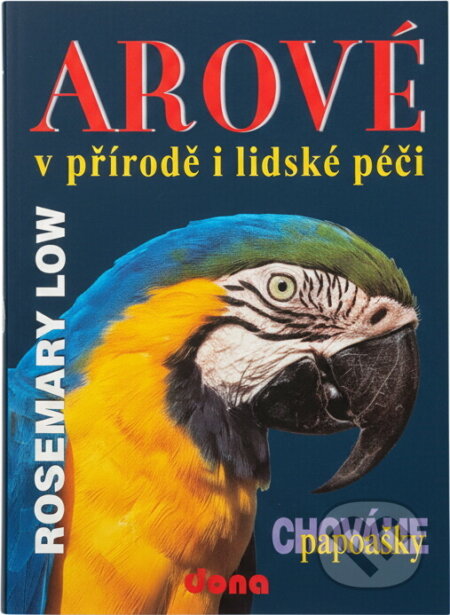 Kniha: Arové v přírodě i lidské péči (Rosemary Low). , 2000 Kniha: Arové v přírodě i lidské péči (Rosemary Low). , 2000