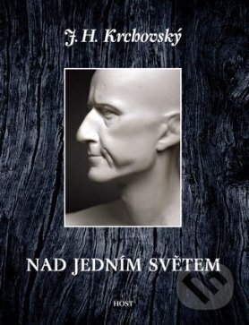 Kniha: Nad jedním světem (J. H. Krchovský). Host, 2004 Kniha: Nad jedním světem (J. H. Krchovský). Host, 2004