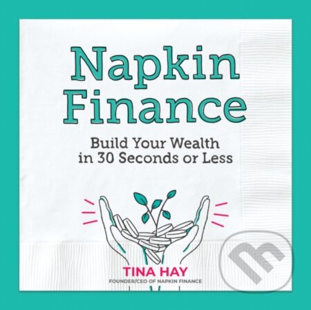 Kniha: Napkin Finance (Tina Hay). Dey Street Books, 2019 Kniha: Napkin Finance (Tina Hay). Dey Street Books, 2019
