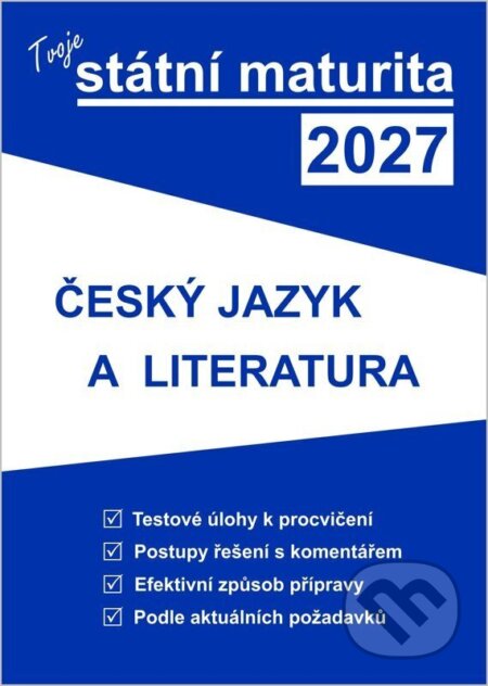 Kniha: Tvoje státní maturita 2027 - ČJ a literatura (Gaudetop). Gaudetop, 2026 Kniha: Tvoje státní maturita 2027 - ČJ a literatura (Gaudetop). Gaudetop, 2026