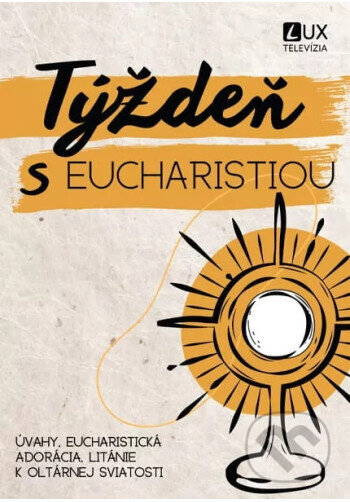 Kniha: Týždeň s Eucharistiou (Andrej Ondrejka). TV LUX, 2026 Kniha: Týždeň s Eucharistiou (Andrej Ondrejka). TV LUX, 2026