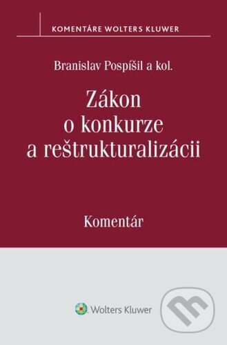 Kniha: Zákon o konkurze a reštrukturalizácii (Branislav Pospíšil a kolektív). Wolters Kluwer, 2026 Kniha: Zákon o konkurze a reštrukturalizácii (Branislav Pospíšil a kolektív). Wolters Kluwer, 2026
