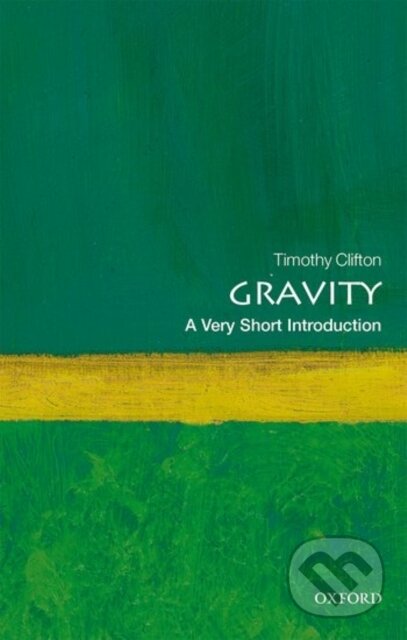 Kniha: Gravity (Timothy Clifton). Oxford University Press, 2017 Kniha: Gravity (Timothy Clifton). Oxford University Press, 2017