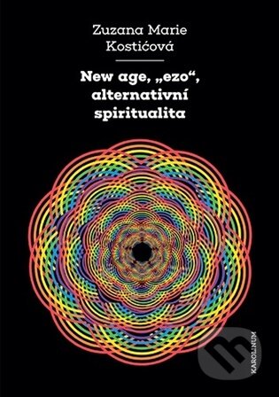 Kniha: New age, "ezo", alternativní spiritualita (Zuzana Marie Kosti?ová). Karolinum, 2026 Kniha: New age, "ezo", alternativní spiritualita (Zuzana Marie Kosti?ová). Karolinum, 2026