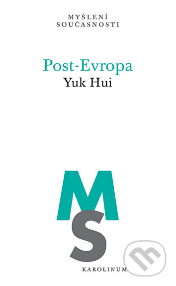 E-kniha: Post-Evropa (Yuk Hui). Karolinum, 2026 E-kniha: Post-Evropa (Yuk Hui). Karolinum, 2026