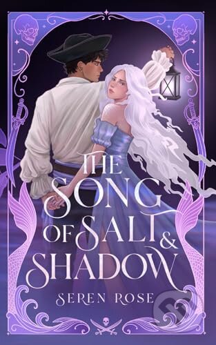 Kniha: The Song of Salt and Shadow (Seren Rose). Seren Rose, 2026 Kniha: The Song of Salt and Shadow (Seren Rose). Seren Rose, 2026