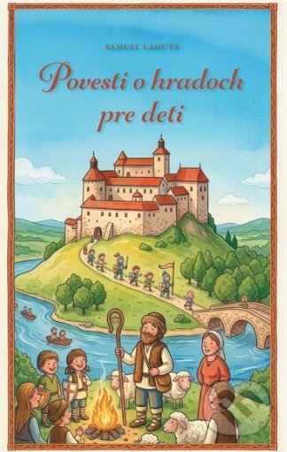 Kniha: Povesti o hradoch pre deti (Samuel Lahuta). Fortuna Libri, 2026 Kniha: Povesti o hradoch pre deti (Samuel Lahuta). Fortuna Libri, 2026