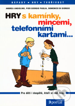 Kniha: Hry s kamínky, mincemi a telefonními kartami (Andrea Angiolino). Portál, 2001 Kniha: Hry s kamínky, mincemi a telefonními kartami (Andrea Angiolino). Portál, 2001