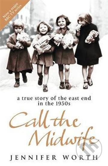 Kniha: Call the Midwife: A True Story of the East End in the 1950s (Jennifer Worth). Orion, 2008 Kniha: Call the Midwife: A True Story of the East End in the 1950s (Jennifer Worth). Orion, 2008