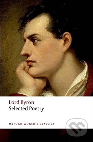 Kniha: Selected Poetry (Lord Byron). Oxford University Press, 2009 Kniha: Selected Poetry (Lord Byron). Oxford University Press, 2009