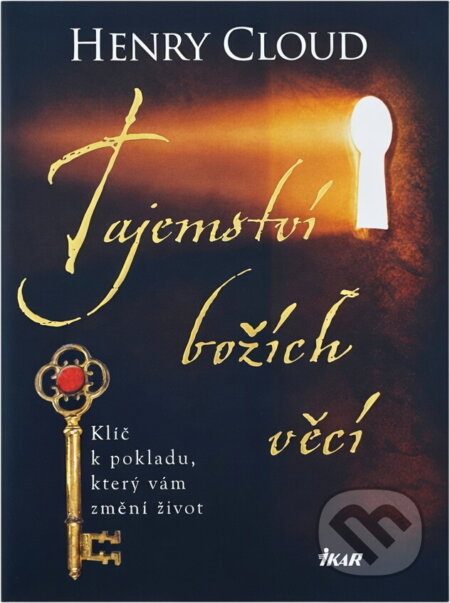 Kniha: Tajemství božích věcí - Klíč k pokladu, který vám změní život (Henry Cloud). Ikar, 2010 Kniha: Tajemství božích věcí - Klíč k pokladu, který vám změní život (Henry Cloud). Ikar, 2010