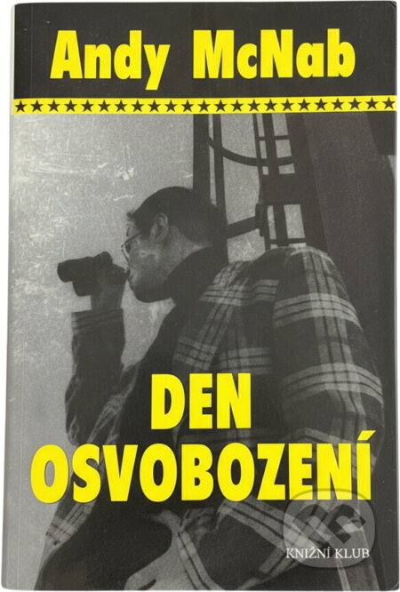 Kniha: Den osvobození (Andy McNab). Knižní klub, 2005 Kniha: Den osvobození (Andy McNab). Knižní klub, 2005