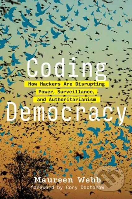 Kniha: Coding Democracy (Cory Doctorow a Maureen Webb). MIT Press, 2021 Kniha: Coding Democracy (Cory Doctorow a Maureen Webb). MIT Press, 2021