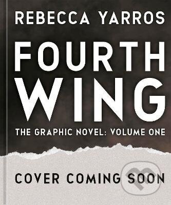 Kniha: Fourth Wing, The Graphic Novel: Volume One (Rebecca Yarros). Little, Brown Book Group, 2027 Kniha: Fourth Wing, The Graphic Novel: Volume One (Rebecca Yarros). Little, Brown Book Group, 2027