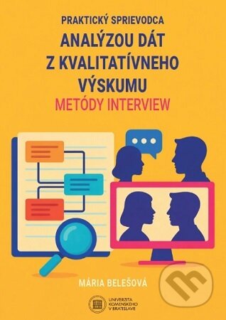 Kniha: Praktický sprievodca analýzou dát z kvalitatívneho výskumu metódy interview (Mária Belešová). Univerzita Komenského Bratislava, 2026 Kniha: Praktický sprievodca analýzou dát z kvalitatívneho výskumu metódy interview (Mária Belešová). Univerzita Komenského Bratislava, 2026