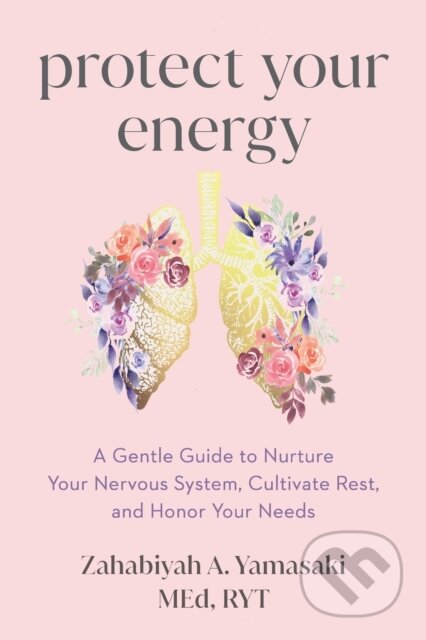 Kniha: Protect Your Energy (Zabie Yamasaki a Zahabiyah A. Yamasaki). Sounds True, 2026 Kniha: Protect Your Energy (Zabie Yamasaki a Zahabiyah A. Yamasaki). Sounds True, 2026