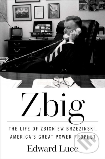 Kniha: Zbig (Edward Luce). , 2025 Kniha: Zbig (Edward Luce). , 2025