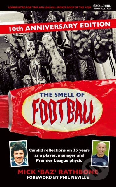 Kniha: The Smell of Football: 10th Anniversary Edition (Mick Rathbone). Vision Sports Publishing, 2022 Kniha: The Smell of Football: 10th Anniversary Edition (Mick Rathbone). Vision Sports Publishing, 2022