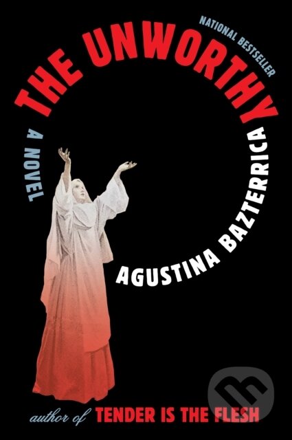 Kniha: The Unworthy (Agustina Bazterrica). Scribner, 2025 Kniha: The Unworthy (Agustina Bazterrica). Scribner, 2025