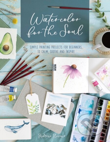 Kniha: Watercolor for the Soul (Sharone Stevens). David and Charles, 2022 Kniha: Watercolor for the Soul (Sharone Stevens). David and Charles, 2022