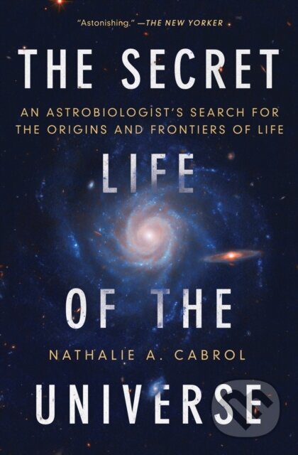 Kniha: The Secret Life of the Universe (Nathalie A. Cabrol). Scribner, 2025 Kniha: The Secret Life of the Universe (Nathalie A. Cabrol). Scribner, 2025