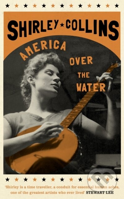 Kniha: America Over the Water (Shirley Collins). White Rabbit, 2022 Kniha: America Over the Water (Shirley Collins). White Rabbit, 2022