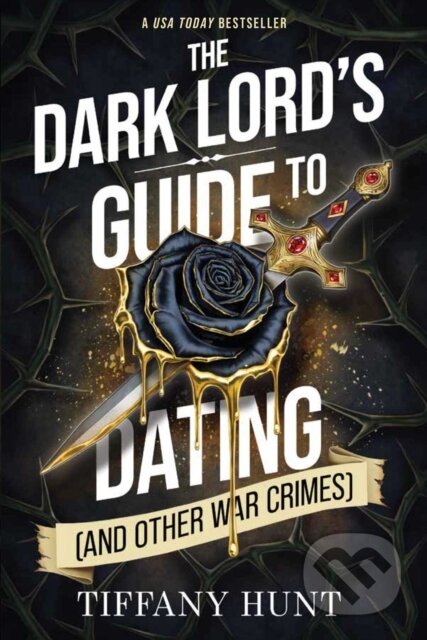 Kniha: Dark Lord's Guide to Dating (and Other War Crimes) (Tiffany Hunt). , 2026 Kniha: Dark Lord's Guide to Dating (and Other War Crimes) (Tiffany Hunt). , 2026