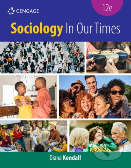 Kniha: Sociology In Our Times (Diana Kendall). , 2022 Kniha: Sociology In Our Times (Diana Kendall). , 2022