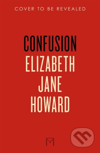 Kniha: Confusion (Elizabeth Jane Howard). MacMillan, 2026 Kniha: Confusion (Elizabeth Jane Howard). MacMillan, 2026