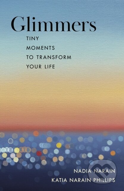 Kniha: Glimmers (Katia Narain Phillips a Nadia Narain). Penguin Books, 2026 Kniha: Glimmers (Katia Narain Phillips a Nadia Narain). Penguin Books, 2026