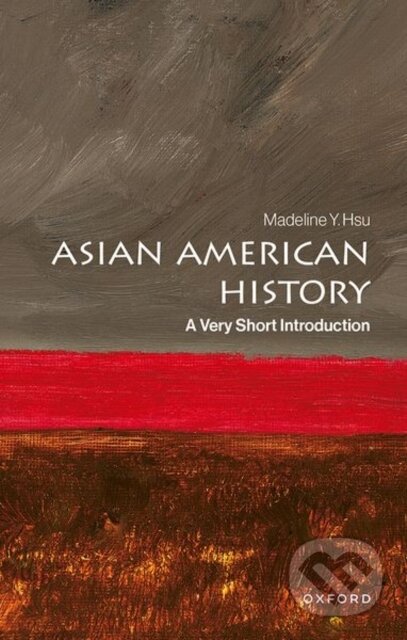 Kniha: Asian American History (Madeline Y. Hsu). Oxford University Press, 2026 Kniha: Asian American History (Madeline Y. Hsu). Oxford University Press, 2026