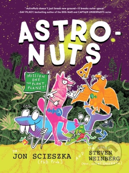 Kniha: AstroNuts Mission One: The Plant Planet (Jon Scieszka). Chronicle Books, 2026 Kniha: AstroNuts Mission One: The Plant Planet (Jon Scieszka). Chronicle Books, 2026