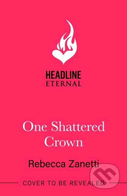 Kniha: One Shattered Crown (Rebecca Zanetti). Headline Eternal, 2026 Kniha: One Shattered Crown (Rebecca Zanetti). Headline Eternal, 2026
