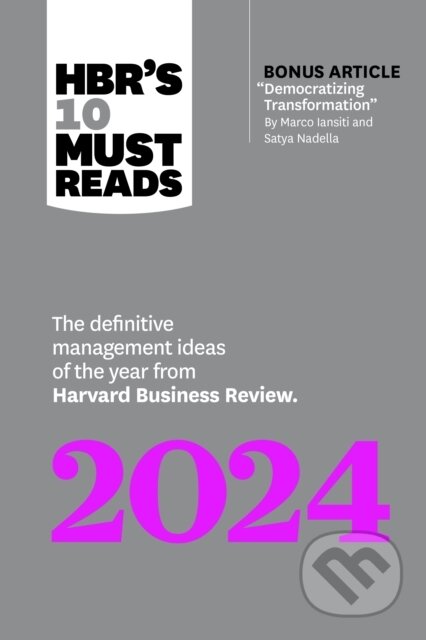 Kniha: HBR''s 10 Must Reads 2024 (Ella F. Washington, Satya Nadella, Marco Iansiti, Lynda Gratton a Harvard Business Review). Harvard Business Review Press, 2023 Kniha: HBR''s 10 Must Reads 2024 (Ella F. Washington, Satya Nadella, Marco Iansiti, Lynda Gratton a Harvard Business Review). Harvard Business Review Press, 2023