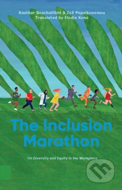 Kniha: Inclusion Marathon (Kauthar Bouchallikht a Zoë Papaikonomou). Amsterdam University Press, 2023 Kniha: Inclusion Marathon (Kauthar Bouchallikht a Zoë Papaikonomou). Amsterdam University Press, 2023