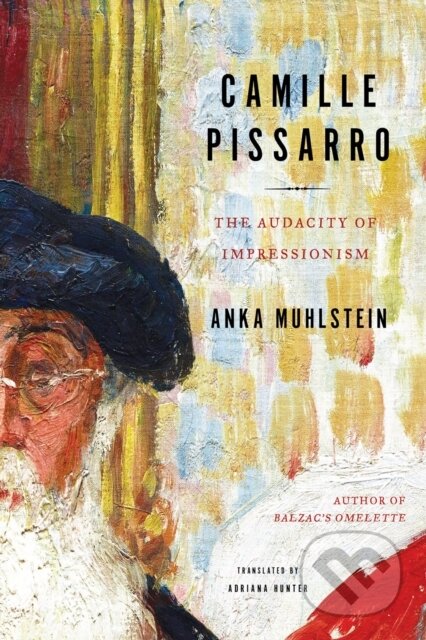 Kniha: Camille Pissarro (Adriana Hunter a Anka Muhlstein). Other Press, 2023 Kniha: Camille Pissarro (Adriana Hunter a Anka Muhlstein). Other Press, 2023