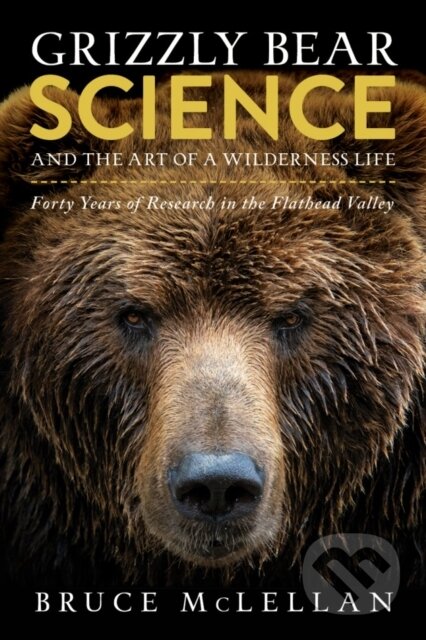 Kniha: Grizzly Bear Science and the Art of a Wilderness Life (Bruce McLellan). Rocky Mountain Books, 2023 Kniha: Grizzly Bear Science and the Art of a Wilderness Life (Bruce McLellan). Rocky Mountain Books, 2023